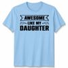 Awesome Like My Daughter Unisex T Shirt Funny Daughter Gift Tee Fathers Day Top