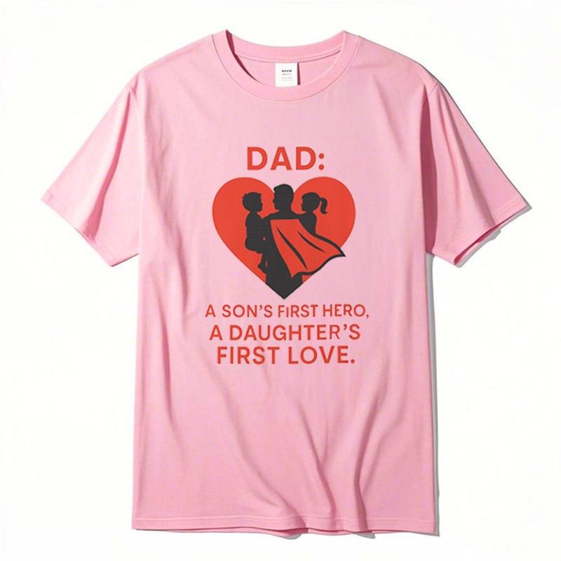 Dad Hero A SONS FIRST HERQA DAUGHTER FIRST LOVE T Shirt Fathers Day Gift Unisex Tees Family Camisetas Cotton Loungewear Tops