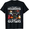 It 's Not Hoarding If It S Guitars Musicians Tee Gift Unisex T-Shirt