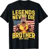 Legends Never Die Brother 1953-2025 Hulkamania T-Shirtt