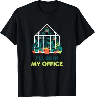 I'll Be In My Office Greenhouse Gardening Funny Plant Lover T-Shirt