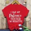 Fashion T Shirt Funny I Had My Patience Tested Im Negative Printed Unisexs Tshirt Summer Short Sleeve Tops Unisexs Clothing