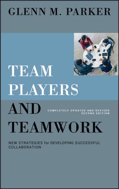 The Team Players and Teamwork : New Strategies for Developing Successful Collaboration Book