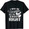 NEW LIMITED I May Be Left Handed But I'm Always Right Cool T-Shirt - MADE IN USA