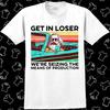 Karl Marx Get In Loser Neon We’Re Seizing The Means Of Production T Shirt 924