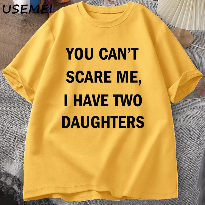 You Cant Scare Me I Have Two Daughters T Shirt for Men Funny Fathers Day Gift Tees Dad Husband T-shirt Cotton Men's Clothing