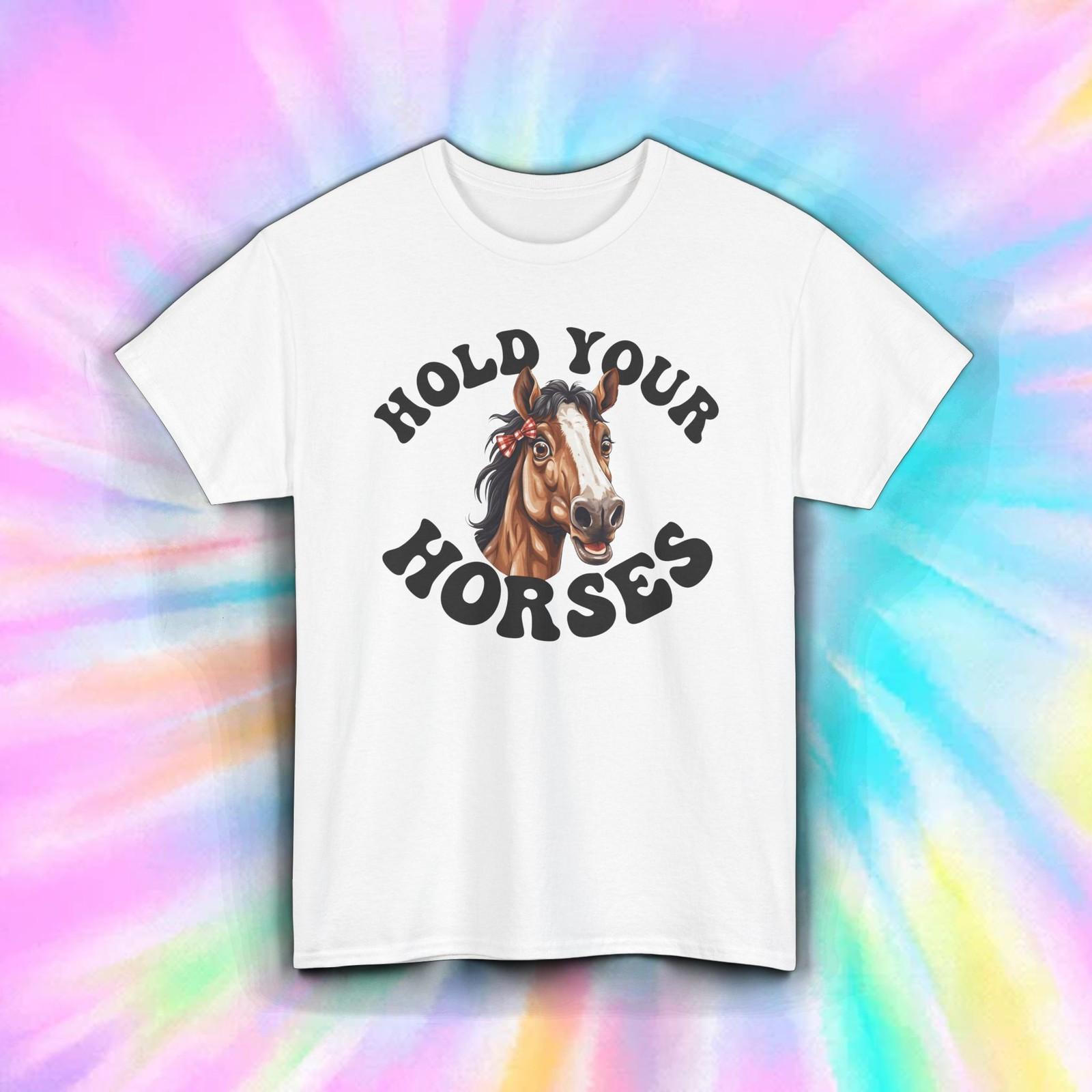 Hold Your Horses Funny Horse Shirt | Western Cowboy Humor Country Graphic Tee M
