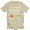 Trendy Your Mom Is Calling T Shirt Men Pure Cotton Tshirt Casual Tee Tops Streetwear Tshirts For Husband Boyfriend