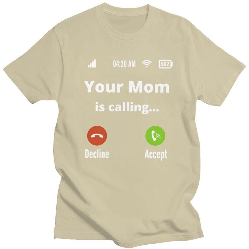 Trendy Your Mom Is Calling T Shirt Men Pure Cotton Tshirt Casual Tee Tops Streetwear Tshirts For Husband Boyfriend