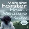 How To Measure a Cow by Margaret Forster Paperback Book 9781784702304