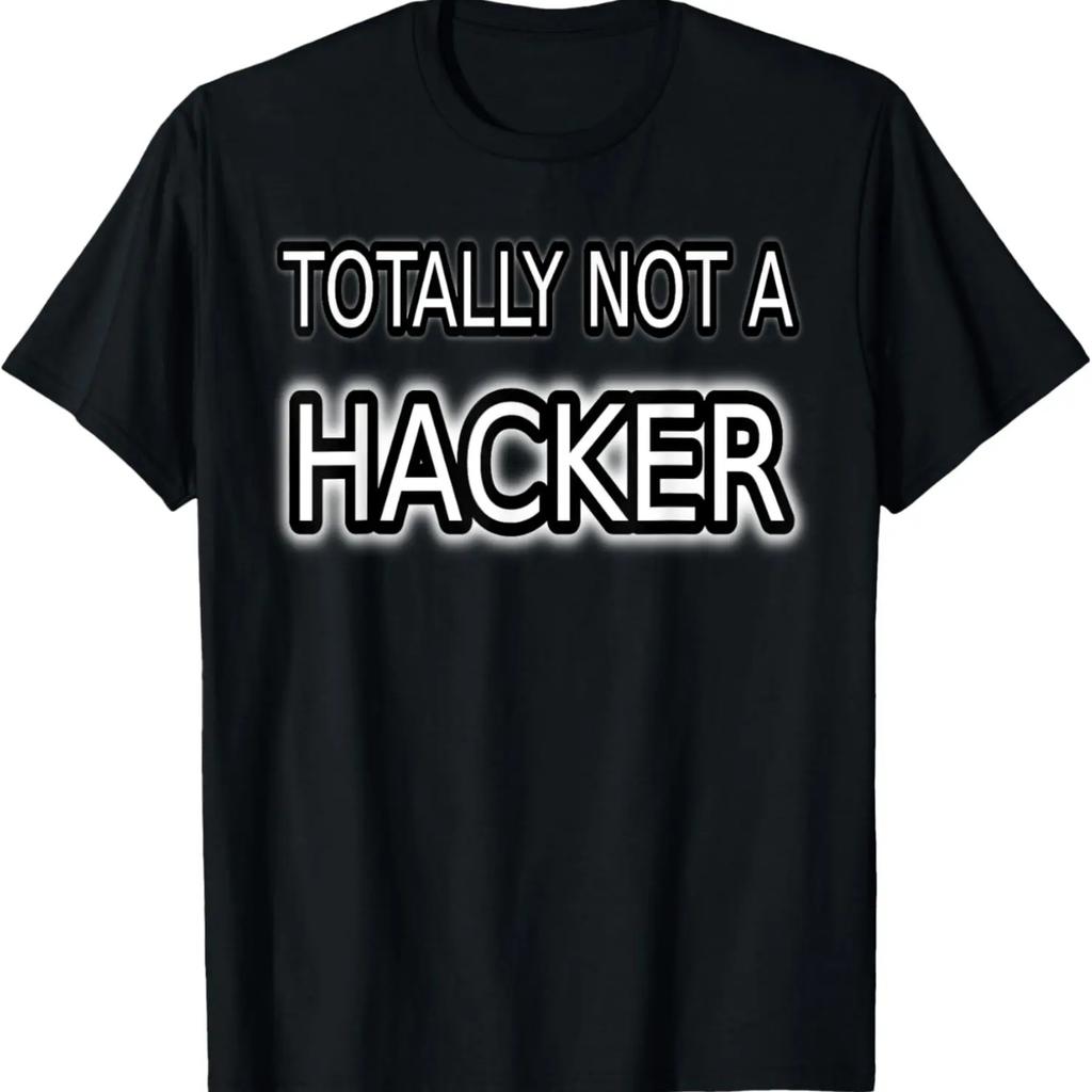 Totally Not A Hacker Funny Computer Hacker Shirt