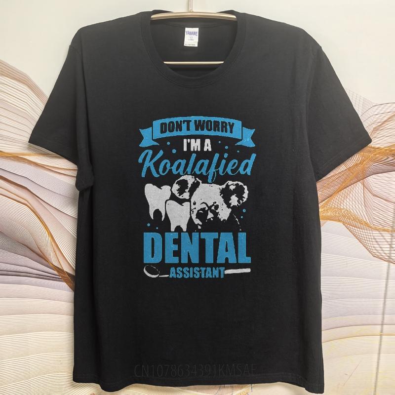 Travel Women O Neck Tshirt Dont Worry Im A Koalafied Dental Assistant Basic Unisex Tshirt Trendy Tshirt Big Size Tee