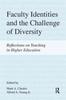 The Faculty Identities and the Challenge of Diversity : Reflections On Teaching In Higher Education Book
