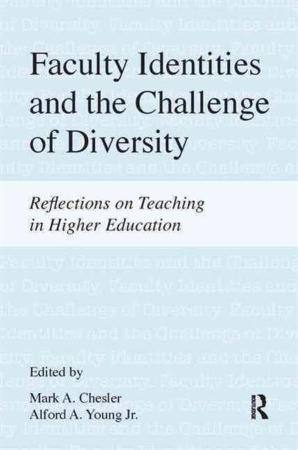 The Faculty Identities and the Challenge of Diversity : Reflections On Teaching In Higher Education Book