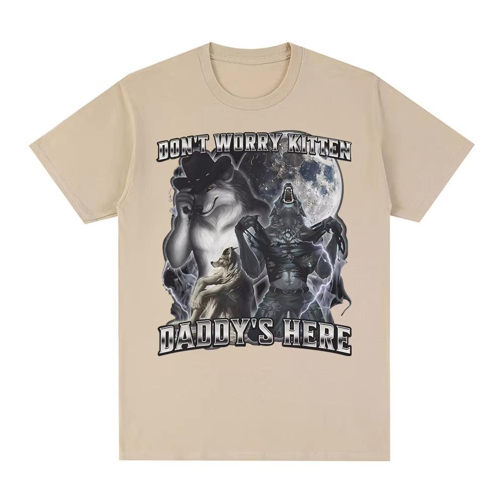 Don't Worry Kitten Daddy's Here Funny Alpha Wolf Meme T Shirts Men Casual Cotton T-shirt Vintage Short Sleeve Oversized T-shirts