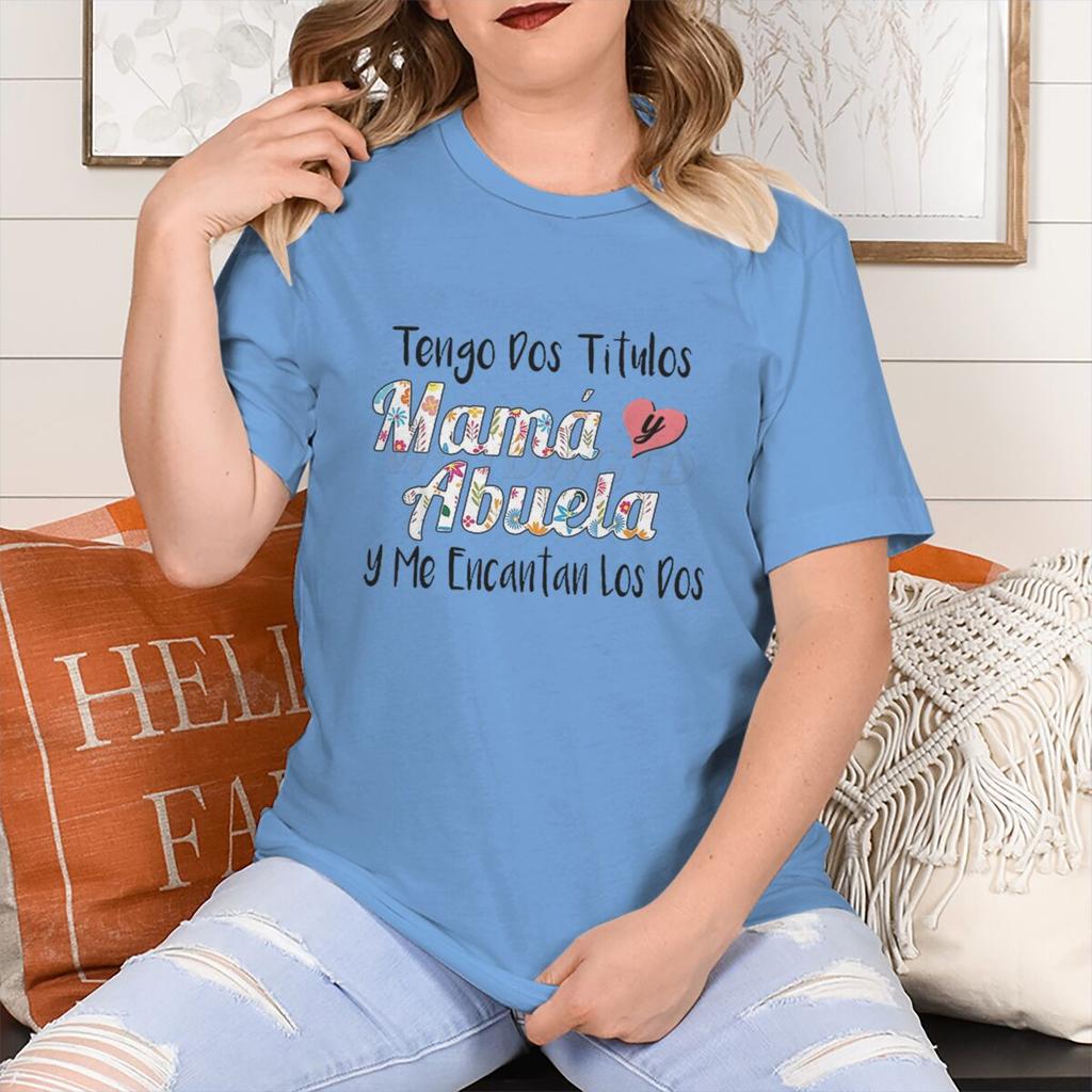 Retro Spanish Mama Print T Shirts Tengo Dos Titulos Mam Y Abuela Y Me Encantan Los Dos Unisex Short Sleeve Fun Gifts For Mom