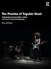 The The Practice of Popular Music : Understanding Harmony, Rhythm, Melody, and Form In Commercial Songwriting Book