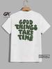 Spring and Summer Good Things Take Time Graphic Print Mens Comfort Print Tshirt Mens High Quality Fashion