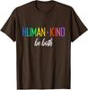 Human Kind Be Both LGBTQ Ally Pride Rainbow Unisex T-Shirt