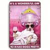 Dog Groomer Tin Sign, Rustic Metal Wall Art, It's a Wonderful Day To Make Dogs Pretty, Pet Salon Decor, Vintage Dog Lover Gift