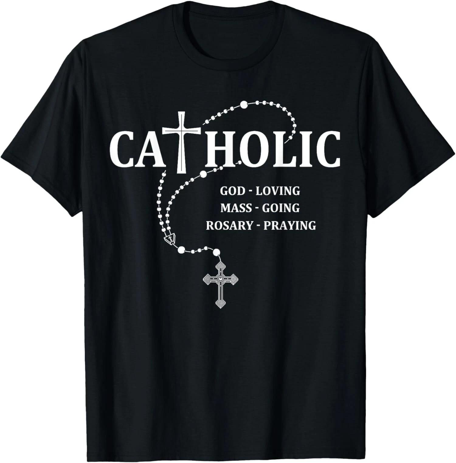 God-Loving Mass-Going Rosary-Praying Catholic Made In USA T-Shirt XXXXL