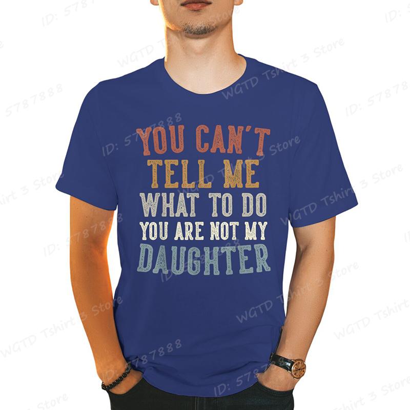 You Cant Tell Me Print Tshirts For Men Funny Fathers Day Dad Gifts From Daughter Daddy Tshirt Casual Short Sleeve Tees Tops
