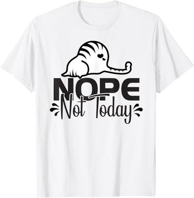 Nope Not Today Funny Cat Tee Sarcastic Novelty Graphic Top T-Shirt Unisex T-Shirt