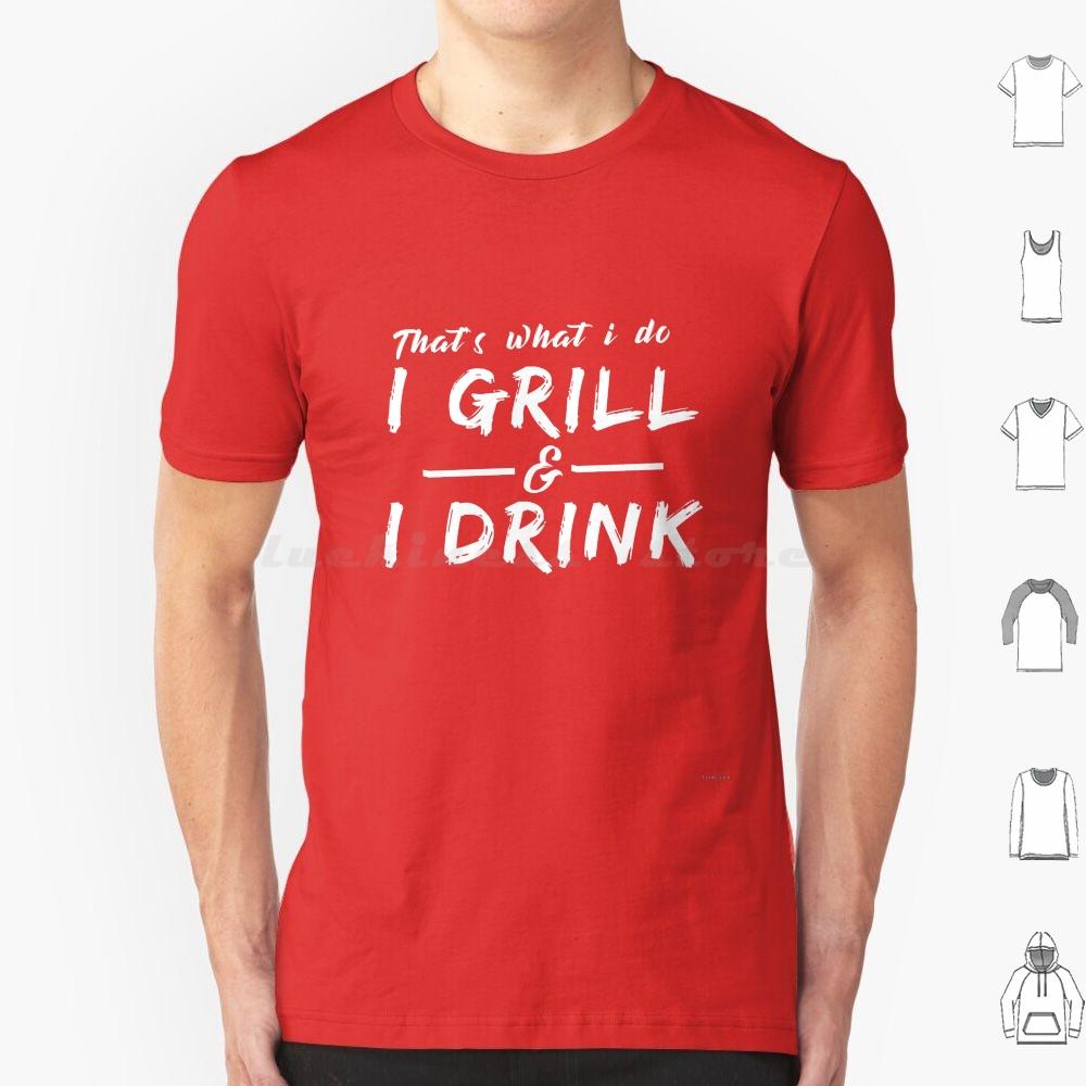 I Grill I Drink Funny Summer Bbq Barbecue T Shirt Big Size 100 Cotton Thats What I Do I Grill I Drink Drinking Beer