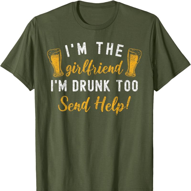 Im The Girlfriend Im Drunk Too Couples Funny Drinking Cotton TShirt Unisex Neck Short Casual Novelty Trending Creative Tee
