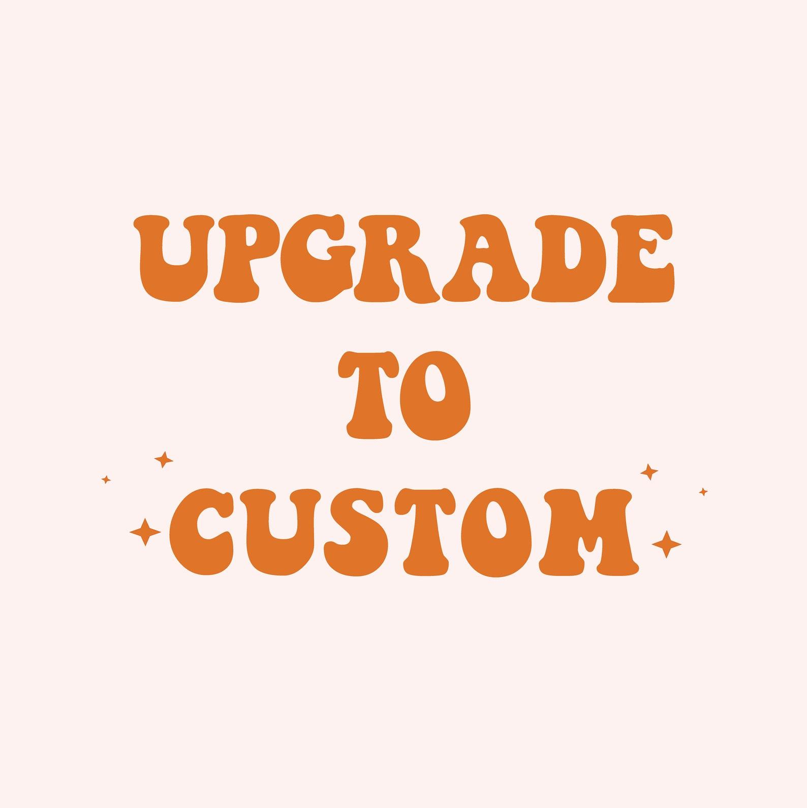 CUSTOMIZATION Upgrade Add-On, Please don t purchase without APPROVAL S