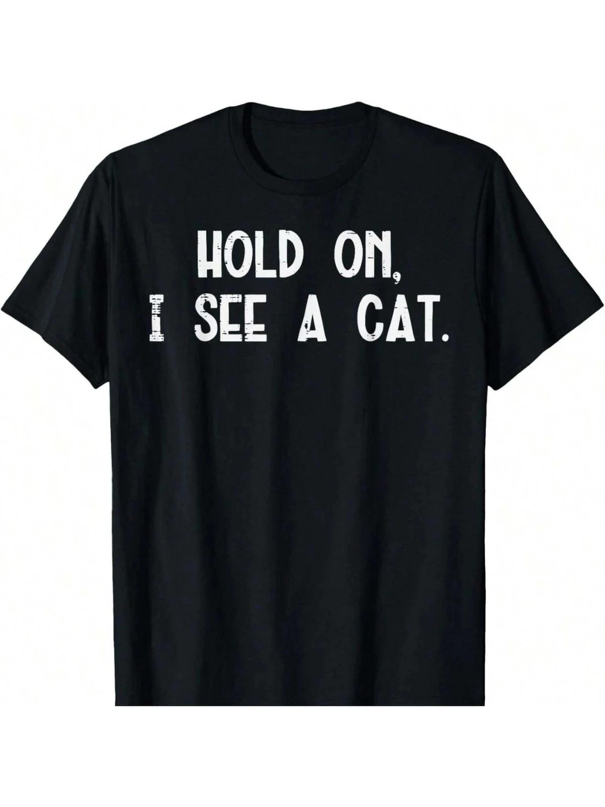 Playful Humor| Hold On, I See A Cat Humorous Men s T-Shirt - Casual Cotton Tee XS