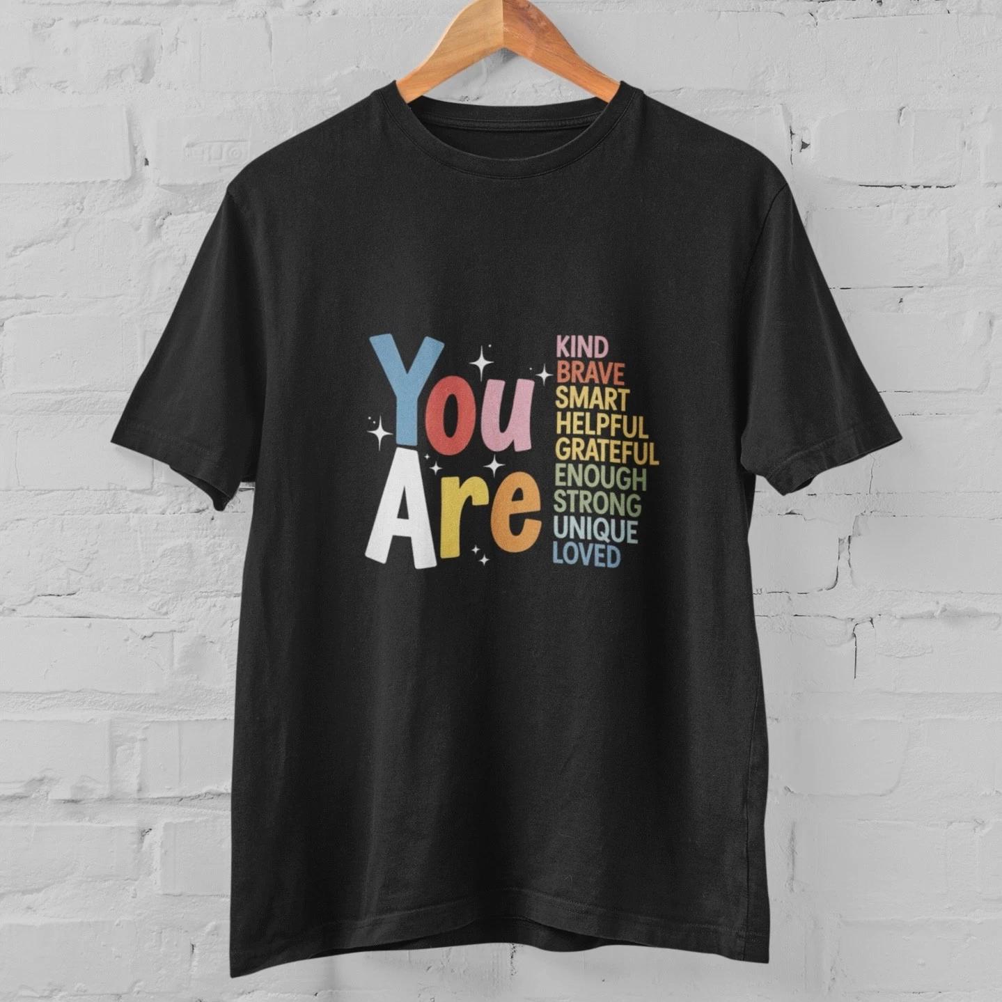 You Are Affirmation T Shirt Positive Quote Tee Kind Brave Smart Gift 100% Cotton XXL