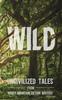 The Wild : Uncivilized Tales from Rocky Mountain Fiction Writers Book