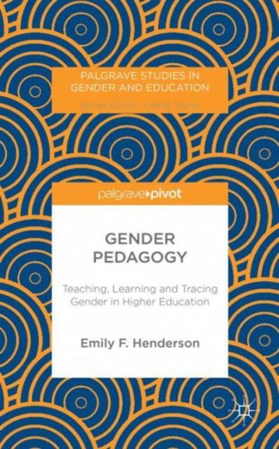 The Gender Pedagogy : Teaching, Learning and Tracing Gender In Higher Education Book