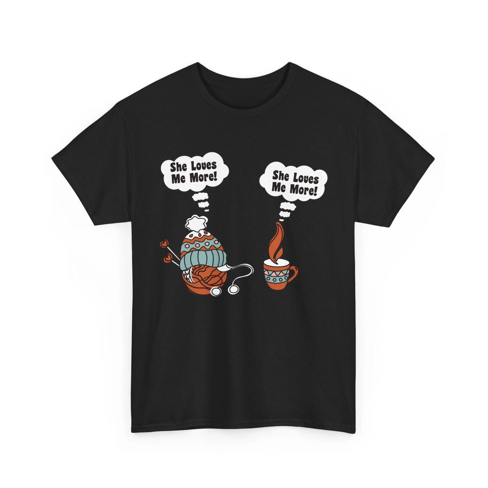 Crochet Yarn And Coffee Shirt, She Loves Me More Crocheting Knitting Shirt M