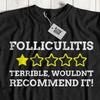Unisex Funny Folliculitis T-Shirt Inflamed Hair Follicles Gifts Boil Carbuncle