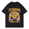 Funny It Burns When I Pee Tshirt Men Women Clothing Harajuku Y2k Oversized T Shirts Summer Casual Fashion Short Sleeve Tshirts