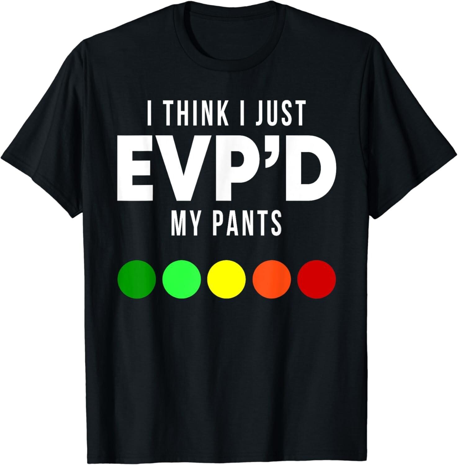 I Think I Just EVP_d My Pants Funny EVP Ghost Hunting Hunter Gift Unisex T-Shirt S