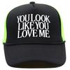 You Look Like You Love Me Cap Breathable Truck Cap Printed Shade Baseball Cap