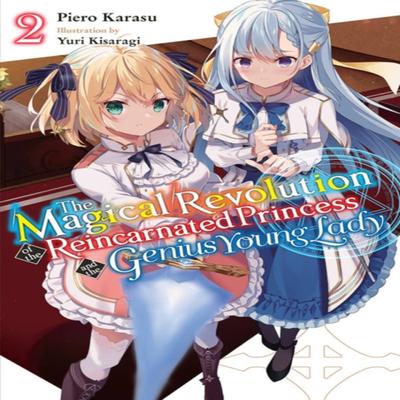 The Magical Revolution of the Reincarnated Princess and the Genius Young Lady Vol. 2 Novel By... 9781975337827