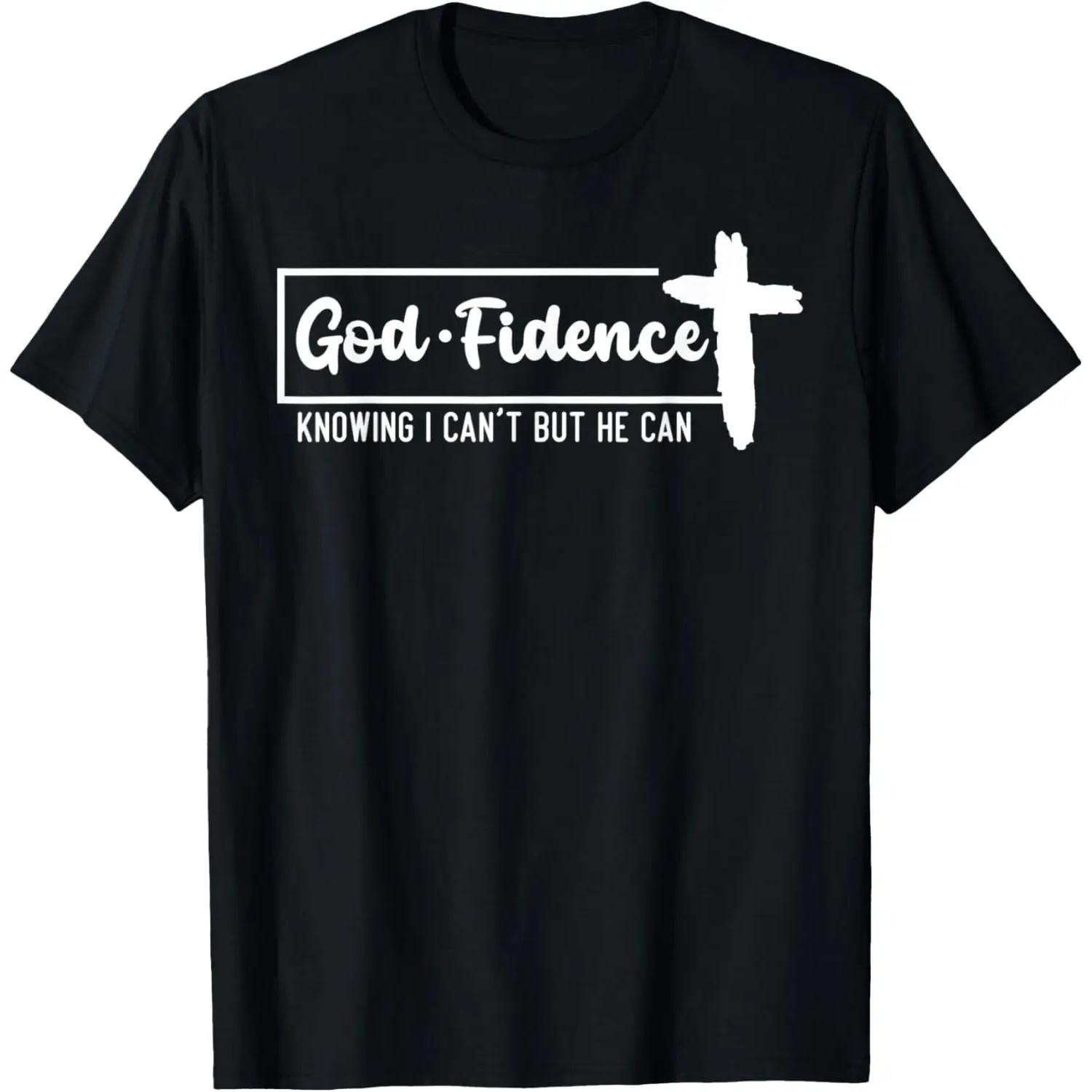 God Fidence Knowing I Can t But He Can Cross T-Shirt XXXXXL