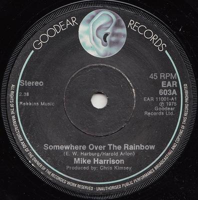 7inch Record MIKE HARRISON - Somewhere Over The Rainbow EAR603 Goodear Records 1975 UK Rock Used