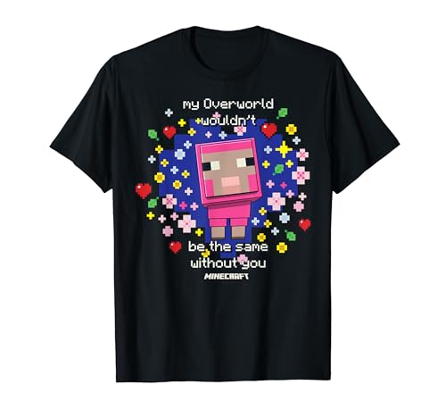 Minecraft Valentine s Day My Overworld Wouldn t Be The Same T-Shirt
