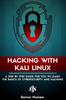 Kniha Hacking with Kali Linux : A Step by Step Guide for You To Learn the Basics of CyberSecurity and Hacking : 1