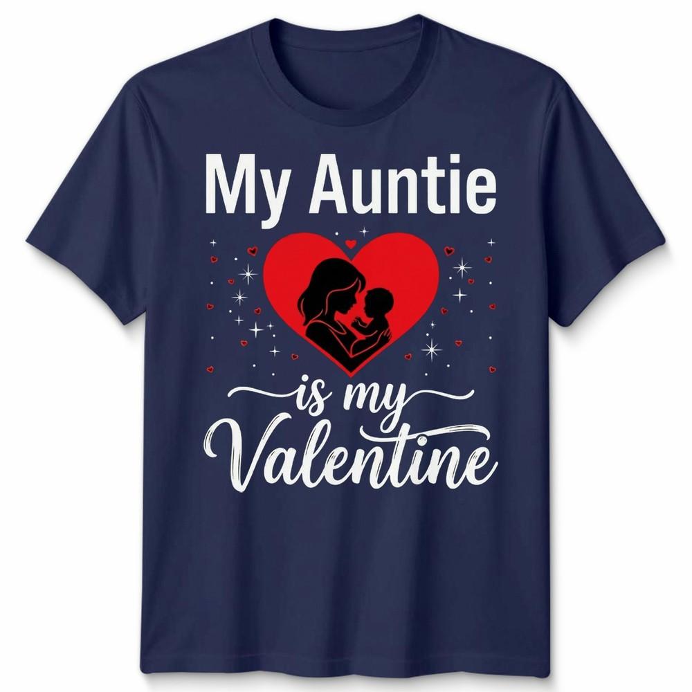 My Auntie Is My Valentine Unisexs Unisexs Graphic Tee Valentines Day Aunt Family
