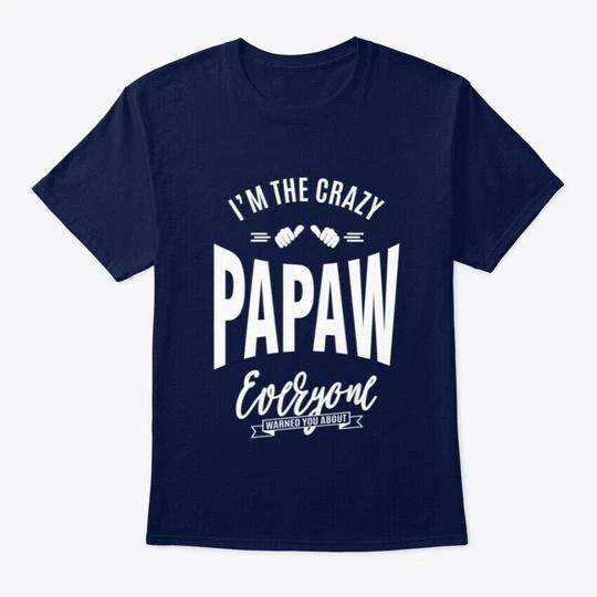 Premium Crazy Papaw T shirt Made in the USA Size S to 5XL M