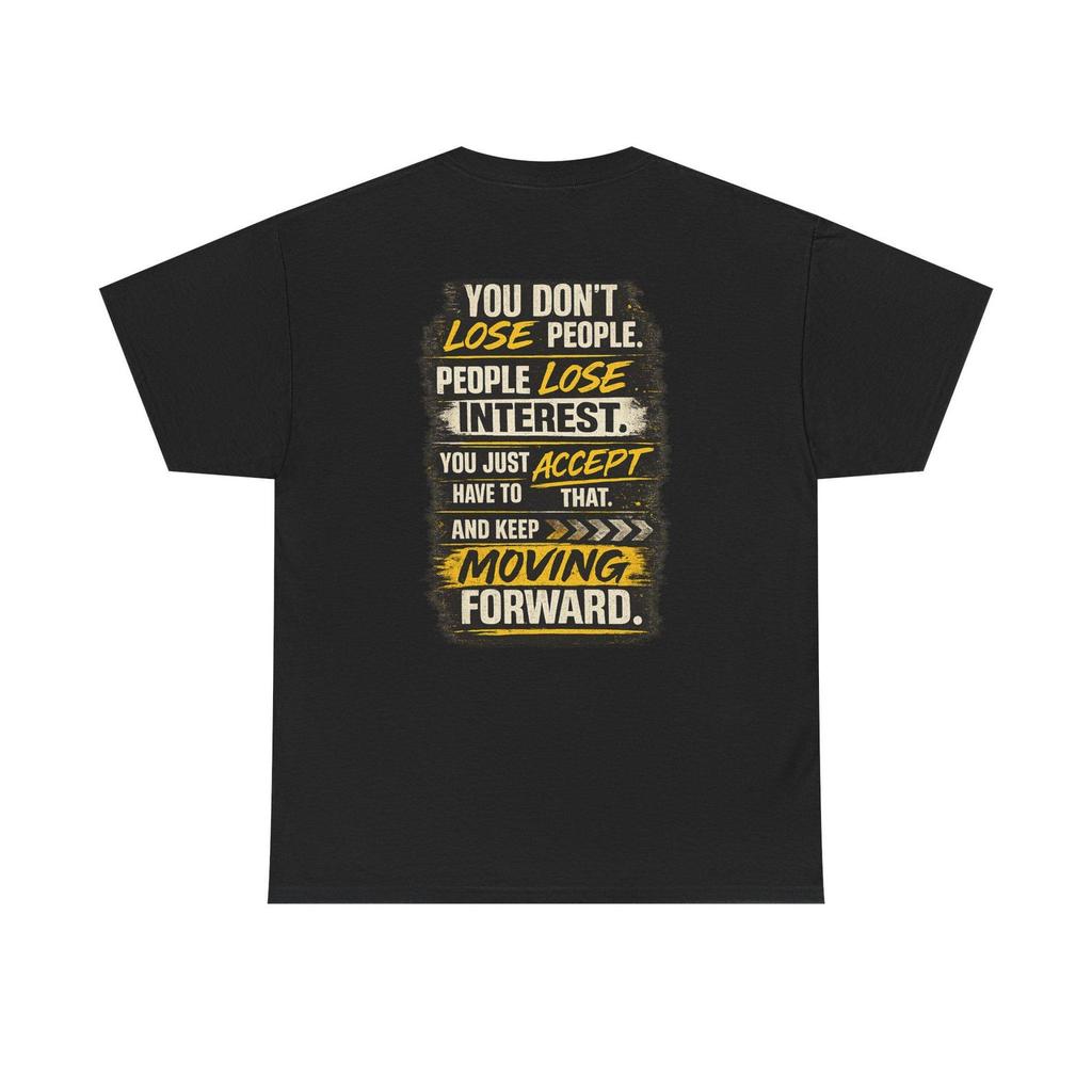 You Don't Lose People Quote Tee | Motivational Typography Shirt