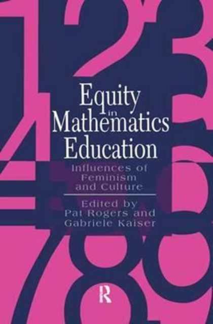The Equity In Mathematics Education : Influences Of Feminism And Culture Book