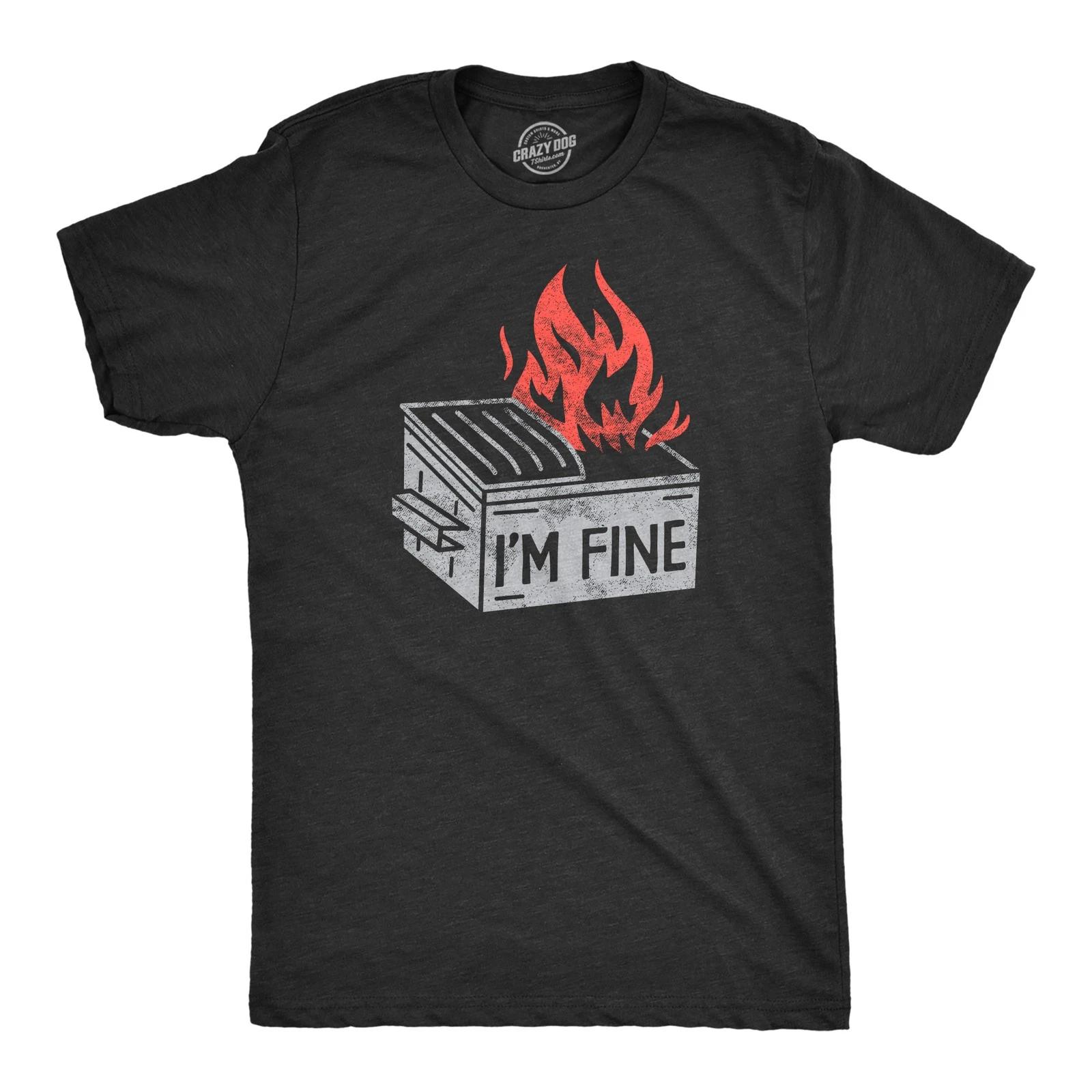Mens Im Fine T Shirt Funny Dumpster Fire Flaming Garbage Tee for Guys XXL