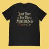 Just Here For The Maidens T-Shirt | Funny Medieval Renaissance Design